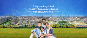 G Square Regal Park Phase 1 – 190 Units Sold, Now Launches Regal Park Phase 2 in Vandalur | The Property Times
